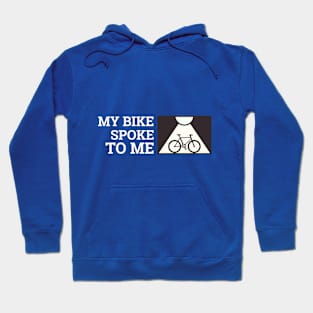 My Bike Spoke to Me biking enthusiast Hoodie